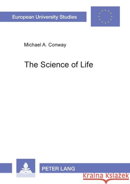 The Science of Life; Maurice Blondel's Philosophy of Action and the Scientific Method Conway, Michael 9783631371336 Lang, Peter, Gmbh, Internationaler Verlag Der - książka