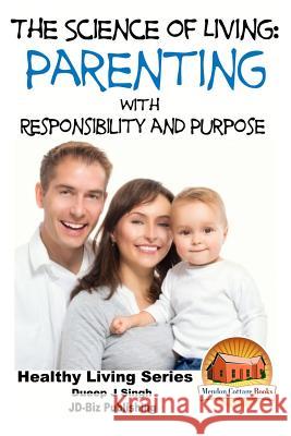 The Science of Living - Parenting With Responsibility and Purpose Davidson, John 9781518759352 Createspace - książka
