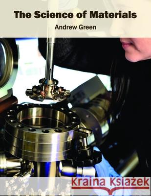 The Science of Materials Andrew Green 9781632384669 NY Research Press - książka