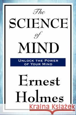 The Science of Mind Ernest Holmes 9781604594003 Wilder Publications - książka