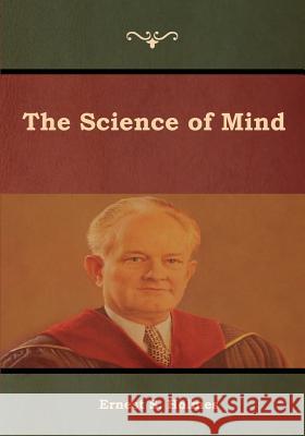 The Science of Mind Ernest S Holmes   9781618955654 Bibliotech Press - książka