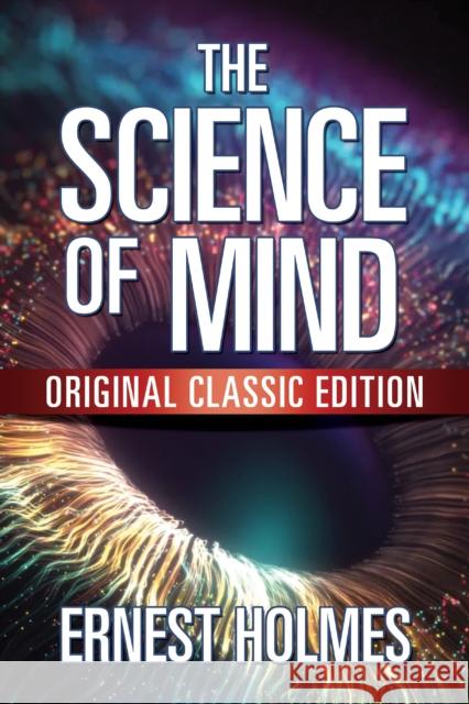 The Science of Mind: Original Classic Edition Ernest Holmes 9781722500931 G&D Media - książka