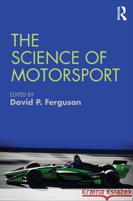 The Science of Motorsport David P. Ferguson 9781138301795 Taylor & Francis Ltd - książka