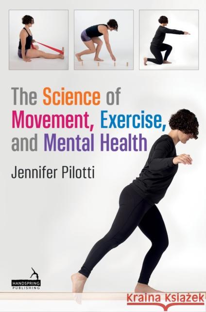 The Science of Movement, Exercise, and Mental Health Jennifer Pilotti 9781839977732 Jessica Kingsley Publishers - książka
