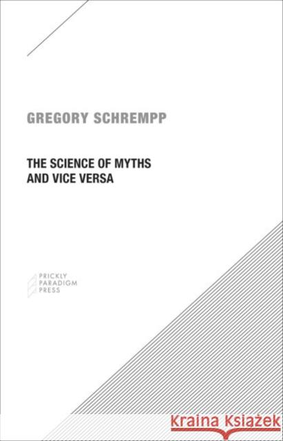 The Science of Myths and Vice Versa Gregory Schrempp 9780996635509 Prickly Paradigm Press - książka