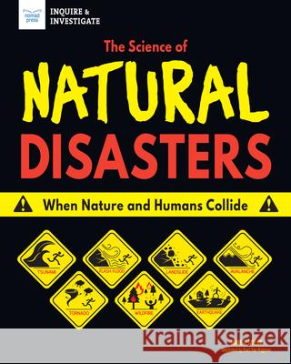 The Science of Natural Disasters: When Nature and Humans Collide Diane C 9781619308558 Nomad Press (VT) - książka