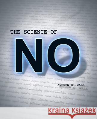 The Science of No Andrew G. Wall 9781499181135 Createspace - książka