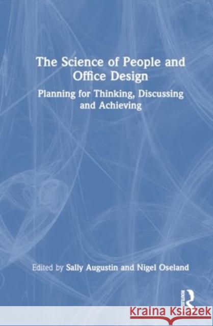 The Science of People and Office Design: Planning for Thinking, Discussing and Achieving Sally Augustin Nigel Oseland 9781032488028 Routledge - książka