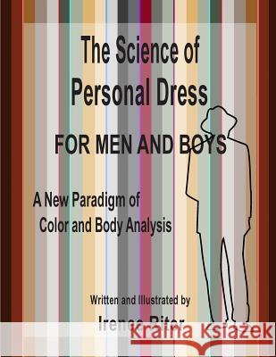 The Science of Personal Dress for MEN and BOYS Riter, Irenee 9781493655755 Createspace - książka