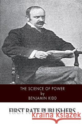 The Science of Power Benjamin Kidd 9781507571989 Createspace - książka