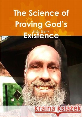 The Science of Proving God's Existence Nils Horn 9781445777733 Lulu Press - książka