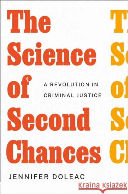 The Science of Second Chances: A Revolution in Criminal Justice Jennifer Doleac 9781250886286 Henry Holt & Company - książka