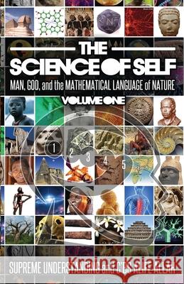 The Science of Self: Man, God, and the Mathematical Language of Nature Supreme Understanding, C'Bs Alife Allah 9781935721673 Proven Publishing - książka