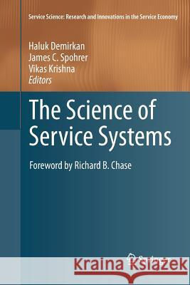 The Science of Service Systems Haluk Demirkan James C. Spohrer Vikas Krishna 9781461428688 Springer - książka