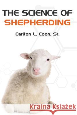 The Science of Shepherding Carlton L. Coo 9781976523151 Createspace Independent Publishing Platform - książka