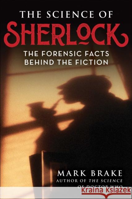 The Science of Sherlock: The Forensic Facts Behind the Fiction Mark Brake 9781510770577 Skyhorse Publishing - książka