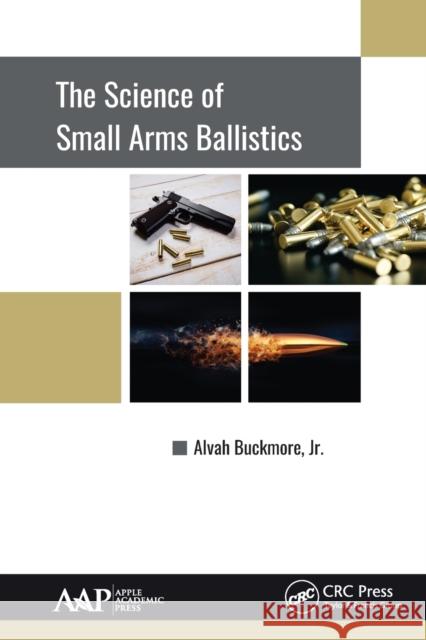 The Science of Small Arms Ballistics Jr. Buckmore 9781774631423 Apple Academic Press - książka