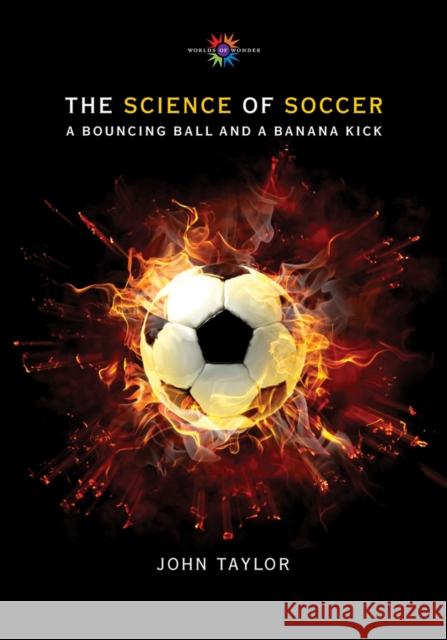 The Science of Soccer: A Bouncing Ball and a Banana Kick John Taylor 9780826354648 University of New Mexico Press - książka