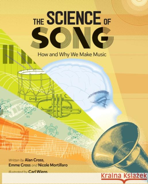The Science of Song: How and Why We Make Music Alan Cross Emme Cross Nicole Mortillaro 9781771387873 Kids Can Press - książka