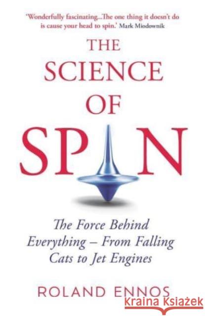 The Science of Spin: The Force Behind Everything – From Falling Cats to Jet Engines Roland Ennos 9780861548477 Oneworld Publications - książka