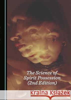 The Science of Spirit Possession (2nd Edition) Terence Palmer   9781443879613 Cambridge Scholars Publishing - książka