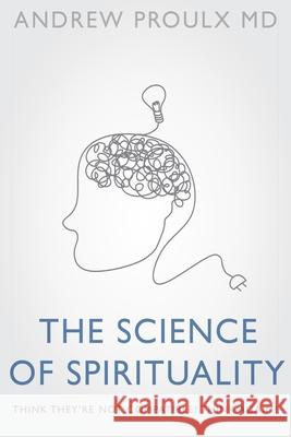The Science of Spirituality Andrew Proulx 9781738164561 Recovery Folio Publishing - książka