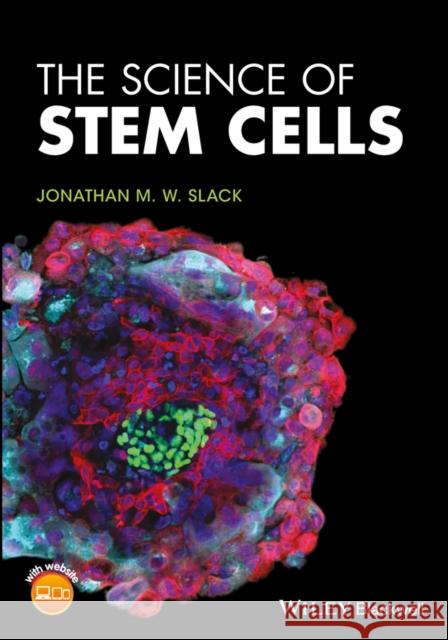 The Science of Stem Cells Slack, Jonathan M. W. 9781119235156 John Wiley & Sons - książka