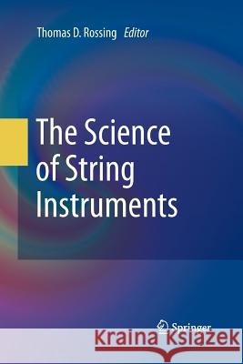 The Science of String Instruments Thomas Rossing 9781489982148 Springer - książka