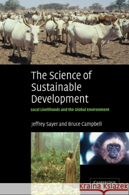 The Science of Sustainable Development: Local Livelihoods and the Global Environment Sayer, Jeffrey 9780521534567 Cambridge University Press - książka
