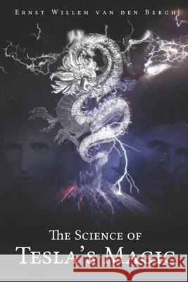 The science of Tesla's Magic Ernst Willem Va 9781086716221 Independently Published - książka