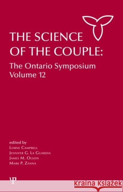 The Science of the Couple: The Ontario Symposium Volume 12 Campbell, Lorne 9781848729797 Psychology Press - książka