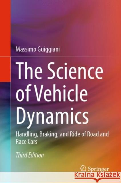 The Science of Vehicle Dynamics: Handling, Braking, and Ride of Road and Race Cars Massimo Guiggiani   9783031064609 Springer International Publishing AG - książka