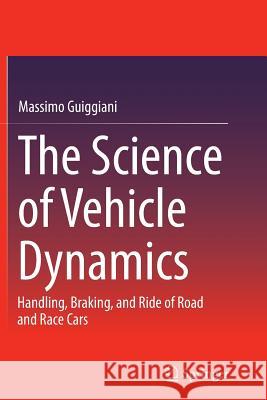 The Science of Vehicle Dynamics: Handling, Braking, and Ride of Road and Race Cars Guiggiani, Massimo 9789401776875 Springer - książka