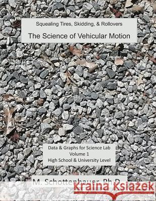 The Science of Vehicular Motion: Data & Graphs for Science Lab: Volume 1 M. Schottenbauer 9781491290637 Createspace - książka