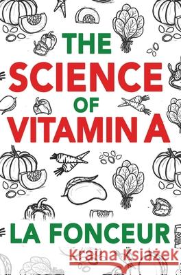The Science of Vitamin A: Everything You Need to Know About Vitamin A La Fonceur 9789334060027 Emerald Books - książka