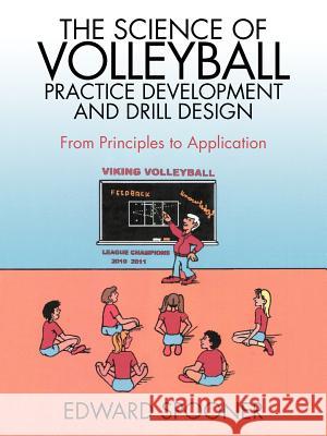 The Science of Volleyball Practice Development and Drill Design: From Principles to Application Edward Spooner 9781469791593 iUniverse - książka