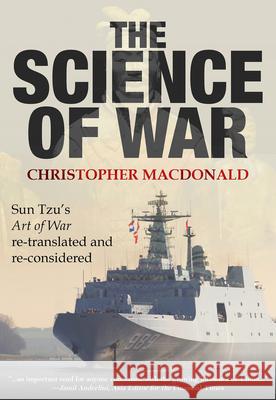 The Science of War: Sun Tzu's Art of War re-translated and re-considered MacDonald, Christopher 9789888422692 Earnshaw Books Limited - książka