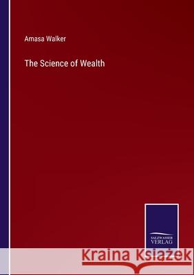 The Science of Wealth Amasa Walker 9783752570441 Salzwasser-Verlag - książka