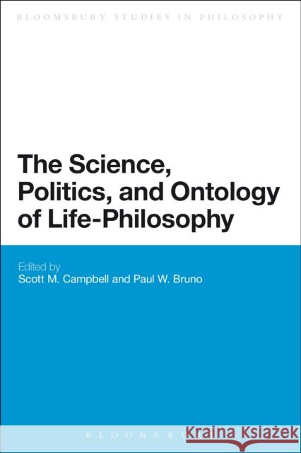 The Science, Politics, and Ontology of Life-Philosophy Scott Campbell 9781472591586 Bloomsbury Academic - książka