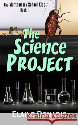 The Science Project Elaine Donadio 9781532979675 Createspace Independent Publishing Platform - książka