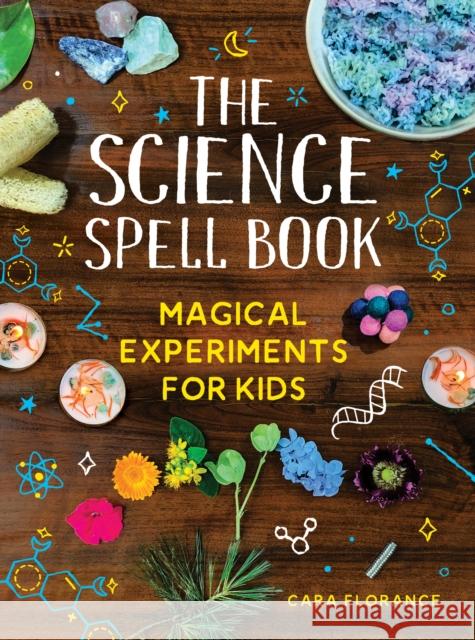 The Science Spell Book: Magical Experiments for Kids Cara Florance 9781728232522 Sourcebooks, Inc - książka