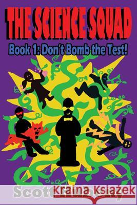 The Science Squad: Book One: Don't Bomb the Test! Scott J. Hubeny 9781717397683 Createspace Independent Publishing Platform - książka