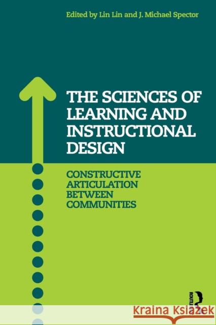 The Sciences of Learning and Instructional Design: Constructive Articulation Between Communities J. Michael Spector Lin Lin 9781138924321 Routledge - książka