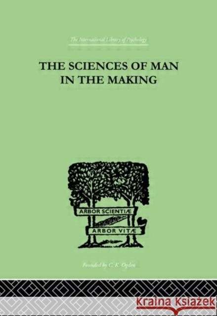 The Sciences Of Man In The Making : AN ORIENTATION BOOK Edwin A. Kirkpatrick 9780415210294 Routledge - książka