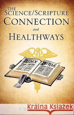 The Science/Scripture Connection R W Noble, MD 9781609572303 Xulon Press - książka