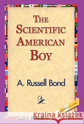 The Scientific American Boy A. Russel Bond 9781421829142 1st World Library - książka