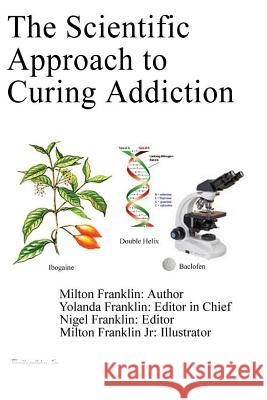 The Scientific Approach to Curing Addiction Milton Franklin Yolanda Franklin Nigel Franklin 9781627190008 Vizcaya International - książka