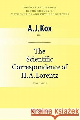 The Scientific Correspondence of H.A. Lorentz: Volume I Kox, A. J. 9781441926715 Springer - książka