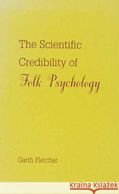 The Scientific Credibility of Folk Psychology Garth J.O. Fletcher Garth J.O. Fletcher  9780805815702 Taylor & Francis - książka