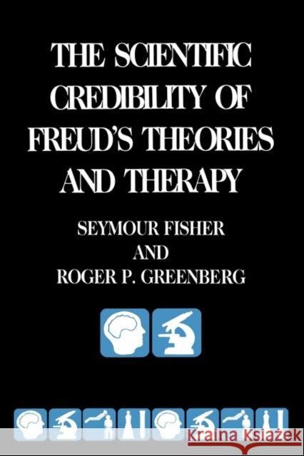 The Scientific Credibility of Freud's Theories and Therapy Seymour Fisher Roger P. Greenberg Roger P. Greenberg 9780231062152 Columbia University Press - książka